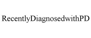 RECENTLYDIAGNOSEDWITHPD