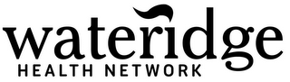WATERIDGE HEALTH NETWORK
