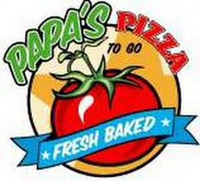 PAPA'S PIZZA TO GO FRESH BAKED