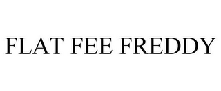 FLAT FEE FREDDY