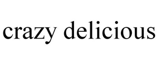 CRAZY DELICIOUS