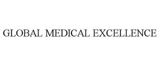 GLOBAL MEDICAL EXCELLENCE