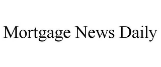 MORTGAGE NEWS DAILY
