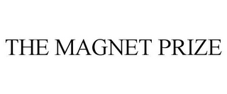 THE MAGNET PRIZE