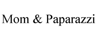MOM & PAPARAZZI