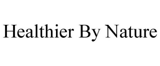 HEALTHIER BY NATURE