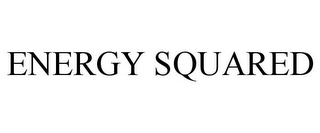 ENERGY SQUARED