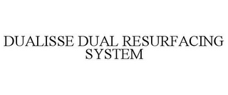 DUALISSE DUAL RESURFACING SYSTEM