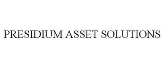 PRESIDIUM ASSET SOLUTIONS