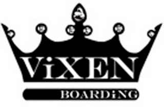 VIXEN BOARDING
