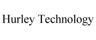 HURLEY TECHNOLOGY