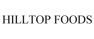 HILLTOP FOODS
