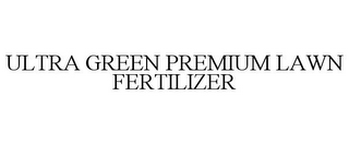 ULTRA GREEN PREMIUM LAWN FERTILIZER