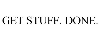 GET STUFF. DONE.