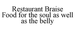 RESTAURANT BRAISE FOOD FOR THE SOUL AS WELL AS THE BELLY