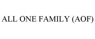 ALL ONE FAMILY (AOF)