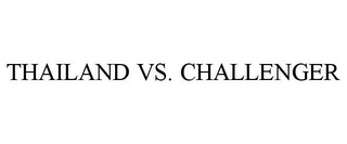 THAILAND VS. CHALLENGER