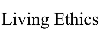 LIVING ETHICS