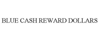 BLUE CASH REWARD DOLLARS
