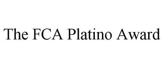 THE FCA PLATINO AWARD