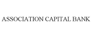 ASSOCIATION CAPITAL BANK