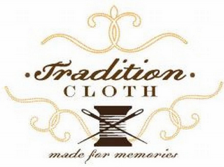 · TRADITION · CLOTH MADE FOR MEMORIES