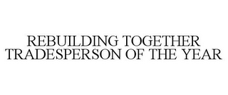 REBUILDING TOGETHER TRADESPERSON OF THE YEAR