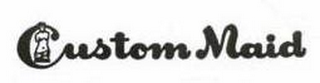 CUSTOM MAID