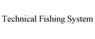 TECHNICAL FISHING SYSTEM