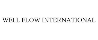 WELL FLOW INTERNATIONAL