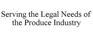 SERVING THE LEGAL NEEDS OF THE PRODUCE INDUSTRY