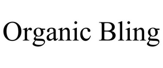 ORGANIC BLING