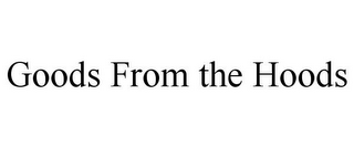 GOODS FROM THE HOODS