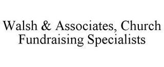 WALSH & ASSOCIATES, CHURCH FUNDRAISING SPECIALISTS