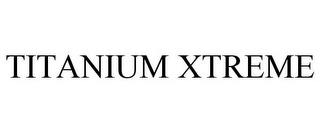 TITANIUM XTREME