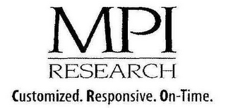 MPI RESEARCH CUSTOMIZED. RESPONSIVE. ON-TIME.