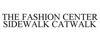 THE FASHION CENTER SIDEWALK CATWALK