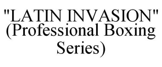 "LATIN INVASION" (PROFESSIONAL BOXING SERIES)