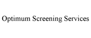 OPTIMUM SCREENING SERVICES