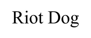 RIOT DOG