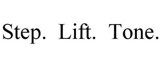 STEP. LIFT. TONE.