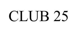 CLUB 25