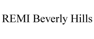 REMI BEVERLY HILLS