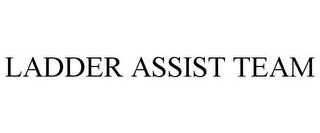 LADDER ASSIST TEAM