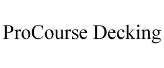 PROCOURSE DECKING