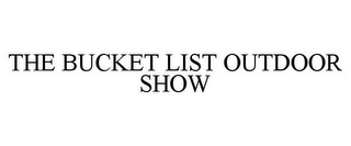 THE BUCKET LIST OUTDOOR SHOW