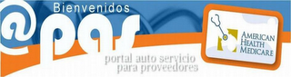 @ PAS BIENVENIDOS PORTAL AUTO SERVICIO PARA PROVEEDORES AMERICAN HEALTH MEDICARE