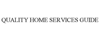 QUALITY HOME SERVICES GUIDE