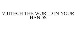 VIUTECH THE WORLD IN YOUR HANDS