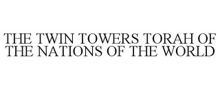 THE TWIN TOWERS TORAH OF THE NATIONS OF THE WORLD